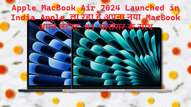 Apple MacBook Air 2024 Launched in India