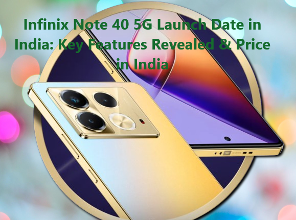 Infinix Note 40 5G Launch Date in India