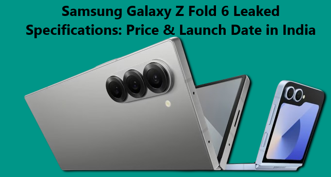 Samsung Galaxy Z Fold 6 Leaked Specifications